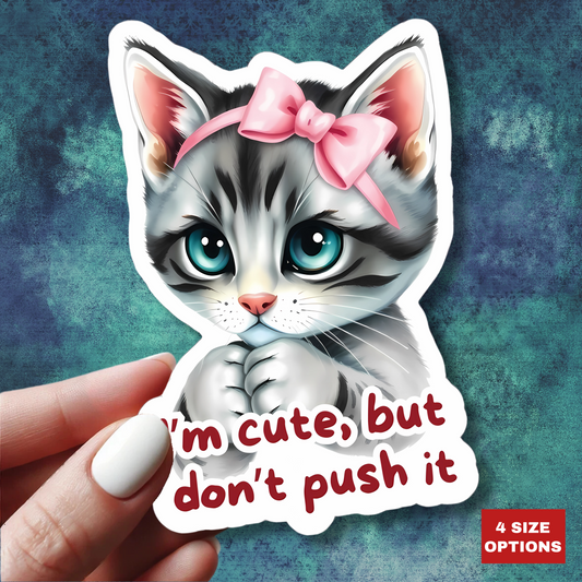 I'm Cute But Don't Push It Sticker, Funny Cat Sticker for Laptops, Water Bottles & More