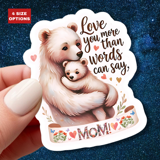 Love You More Than Words Can Say Mother's Day Sticker, Mama Bear Sticker, Cute Birthday Gift for Mom, Mother's Day Present, Waterproof Decal