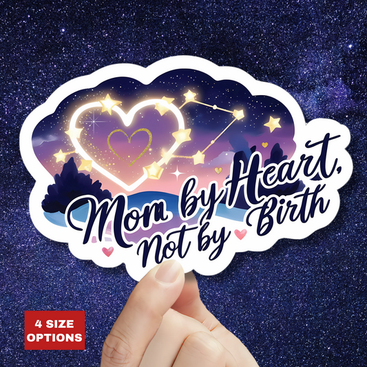 Mom By Heart Not By Birth Kiss Cut Stickers, Mothers Day Gift, Stepmom Appreciation - Vinyl Sticker Laptop Decal