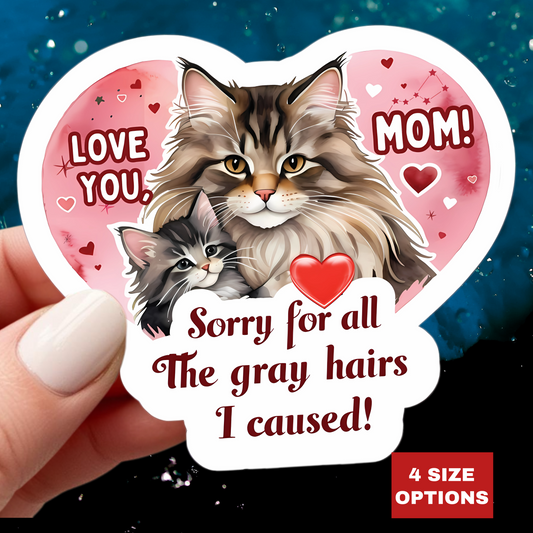 Love You Mom Sorry For All the Gray Hairs Cat Sticker Vinyl Decal Durable Laptop Water Bottle