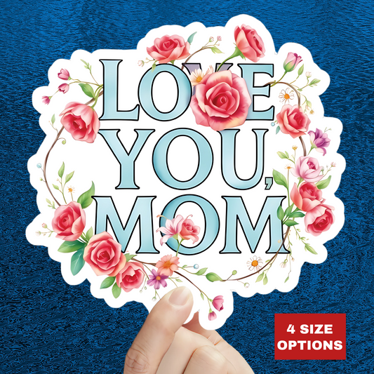 Love You Mom Kiss Cut Sticker Mother's Day Gift Mom Appreciation Vinyl Decal Laptop Decor Water Bottle Cute Sticker