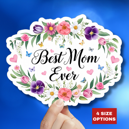 Best Mom Ever Sticker, Mother's Day Gift For Mom, Floral Kiss Cut Vinyl Sticker, Appreciation Gift Planner Laptop Decal Waterproof Durable