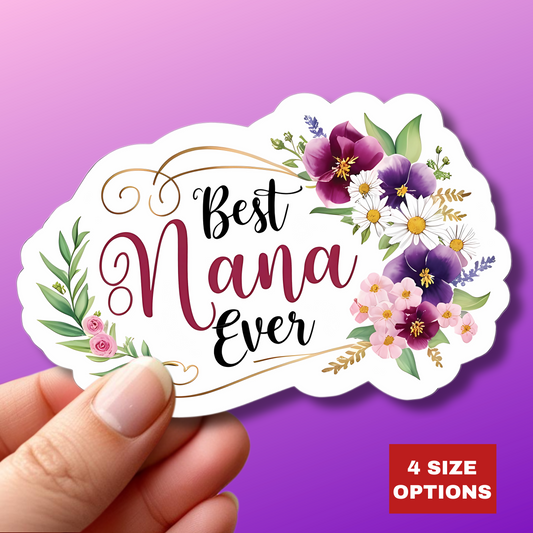 Best Nana Ever Kiss-Cut Sticker, Grandmother Gift, Happy Mother's Day Vinyl Decal, Laptop Water Bottle Sticker, Nana Appreciation Heartfelt