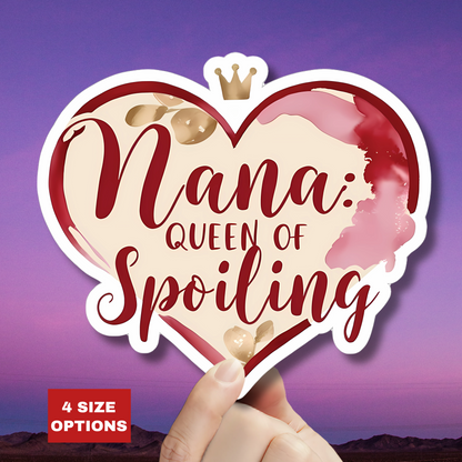 Nana: Queen Of Spoiling Sticker, Funny Grandma Gift, Cute Nana Decal, Grandmother Vinyl Sticker, Mother's Day Present, Laptop Tablet  Mug Sticker