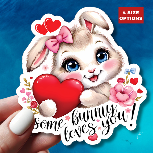 Some Bunny Loves You Sticker, Cute Bunny Valentines Gift, Romantic Pun Vinyl Decal, Waterproof Kiss Cut Laptop Water Bottle Journal Scrapbook